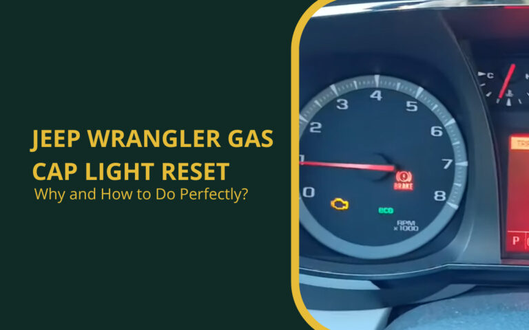 How To Reset The Jeep Wrangler Gas Cap Light A Perfect Guide