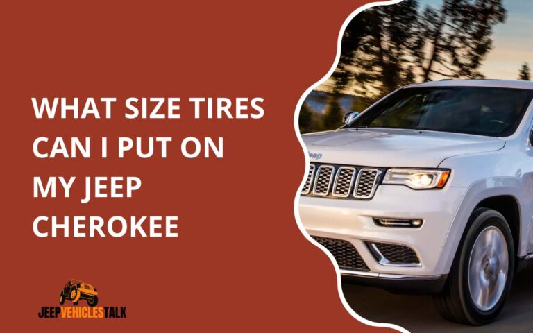 what-size-tires-can-i-put-on-my-jeep-cherokee